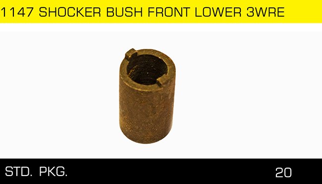 1147 SHOCKER BUSH FRONT LOWER 3WRE